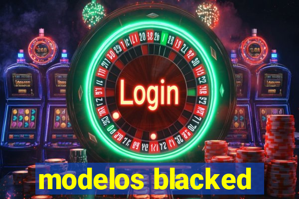 modelos blacked